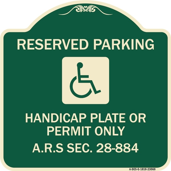 Signmission Reserved Parking Handicap Plate or Permit A.R.S Sec. 28-884 Aluminum Sign, 18" x 18", G-1818-23068 A-DES-G-1818-23068 - main